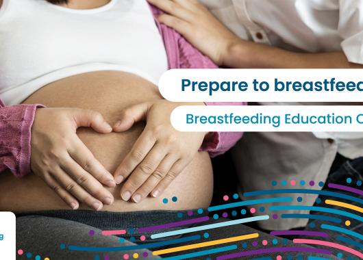 Prepare to breastfeed: Breastfeeding Education Classes
