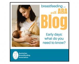 Breastfeeding .. with ABA blog. Early days: what do you need to know?
