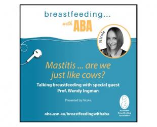 Breastfeeding ... with ABA podcast. Mastitis ... are we just like cows?