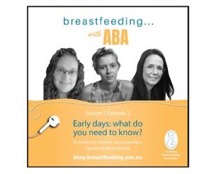 Breastfeeding ... with ABA podcast. Season 1 Episode 2 Early days: what do you need to know?