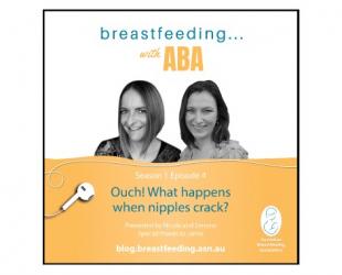 Breastfeeding ... with ABA podcast. Season 1 Episode 4 Ouch! What happens when nipples crack?