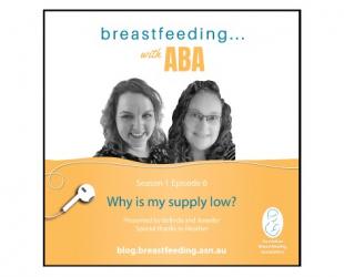 Breastfeeding ... with ABA podcast. Season 1 Episode 6 Why is my supply low?