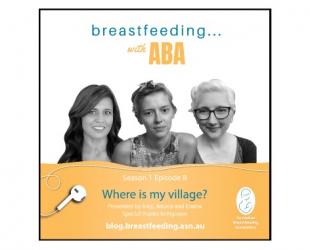 Breastfeeding ... with ABA podcast. Season 1 Episode 8 Where is my village?