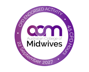 Australian College of Midwives CPD Endorsed Activity - 4.5 CPD Hours