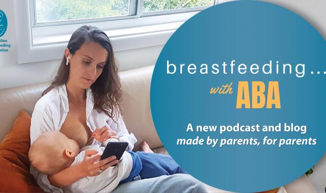 An image of a woman sitting and breastfeeding with earphones in her ears and holding her phone. Text says "breastfeeding ... with ABA. A new podcast and blog made by parents, for parents".