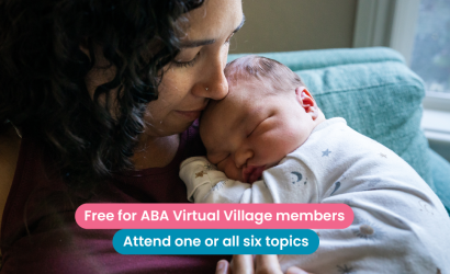 Newborn Virtual Village - Free for ABA Virtual Village members. Attend one or all six topics.
